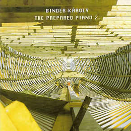 Binder Károly: The prepared piano 2.   2002