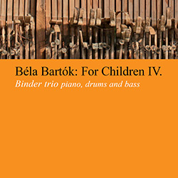 Binder Trió - Bartók Béla: Gyermekeknek IV.