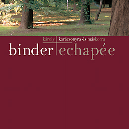 Binder Károly: Echapée 2006