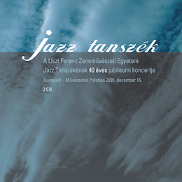 Jazz Tanszék 40 éves jubileumi koncert 2006